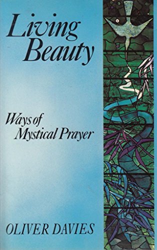 Stock image for Living Beauty: Ways of Mystical Prayer for sale by WorldofBooks