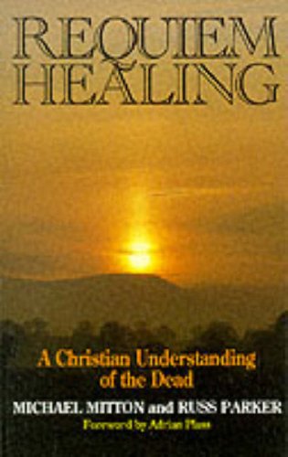 Beispielbild fr Requiem Healing: Christian Understanding of the Dead zum Verkauf von WorldofBooks