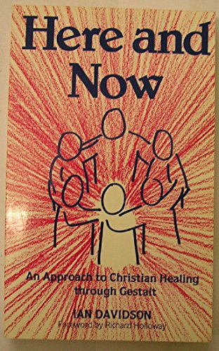 Beispielbild fr Here and Now: An Approach to Christian Healing Through Gestalt zum Verkauf von WorldofBooks