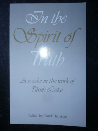 Imagen de archivo de In the Spirit of Truth : A Reader in the Work of Frank Lake a la venta por Oswestry Market Books