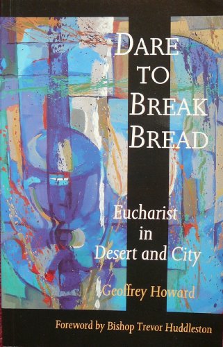 Stock image for Dare to Break Bread: Eucharist in Desert and City for sale by WorldofBooks