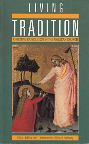9780232519815: LIVING TRADITION affirming Catholicism in the Anglican church