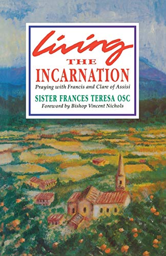 Stock image for Living the Incarnation: Praying with Francis and Clare of Assisi: 8 for sale by WorldofBooks