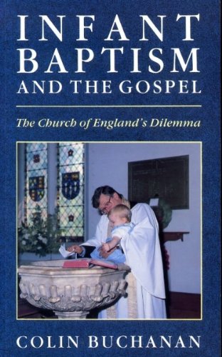 Infant Baptism and the Gospel: The Church of England's Dilemma (9780232520200) by Colin Buchanan