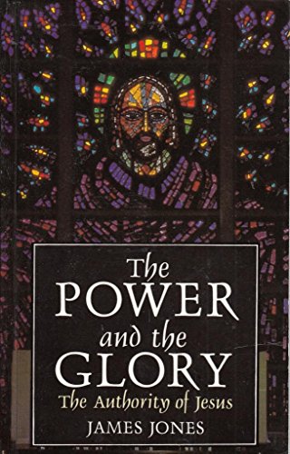 Stock image for The Power and the Glory: Authority of Jesus for sale by Goldstone Books