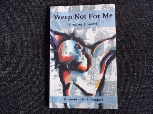 Weep Not for Me (9780232520415) by Howard, Geoffrey