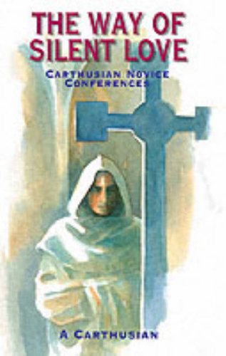 Stock image for The Way of Silent Love: v.1 (Carthusian Novice Conferences) for sale by WorldofBooks