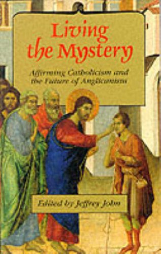 Beispielbild fr LIVING THE MYSTERY affirming Catholicism and the future of Anglicanism zum Verkauf von Wonder Book