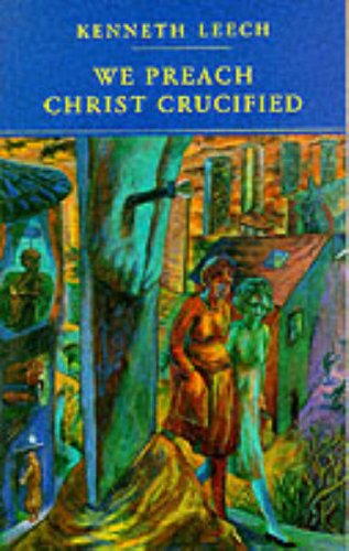 We Preach Christ Crucified (9780232520859) by Kenneth Leech