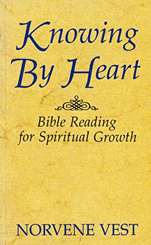 Beispielbild fr Knowing by Heart: Bible Reading for Spiritual Growth zum Verkauf von WorldofBooks