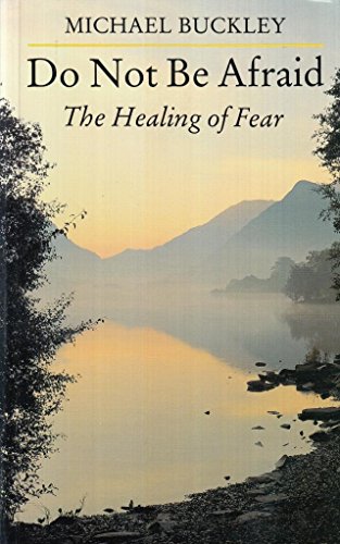 Stock image for Do Not Be Afraid: The Healing of Fear for sale by Brit Books
