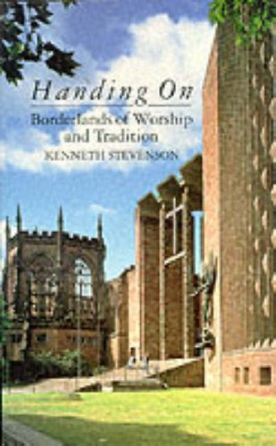 Stock image for Handing on: Borderlands of Worship and Tradition for sale by ThriftBooks-Atlanta