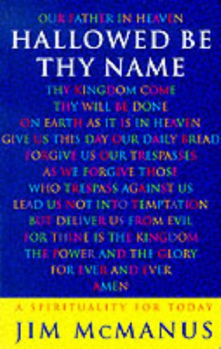 Hallowed be Thy Name: A Spirituality for Today (9780232521290) by Unknown