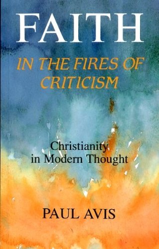 Faith in the Fires of Criticism. Christianity in Modern Thought.