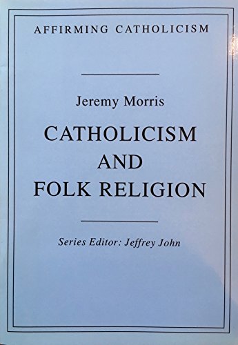 Stock image for Catholicism and Folk Religion (Affirming Catholicism) for sale by Regent College Bookstore