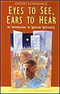 9780232521986: Eyes to See, Ears to Hear: Introduction to Ignatian Spirituality (Christian spirituality series) (Traditions of Christian Spirituality)