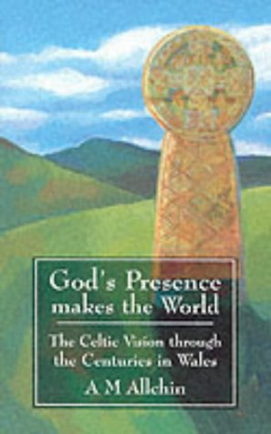 Beispielbild fr Gods Presence Makes World Celtic Visionthrough the centuries in Wales zum Verkauf von siop lyfrau'r hen bost