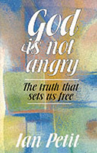 Imagen de archivo de God is Not Angry: The Truth That Sets Us Free a la venta por WorldofBooks