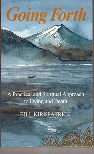 Stock image for Going Forth: A Practical and Spiritual Approach to Dying and Death for sale by WorldofBooks