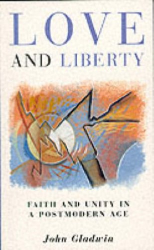 Beispielbild fr Love and liberty: faith and unity in a postmodern age inscribed by author on the title page zum Verkauf von Rosemary Pugh Books