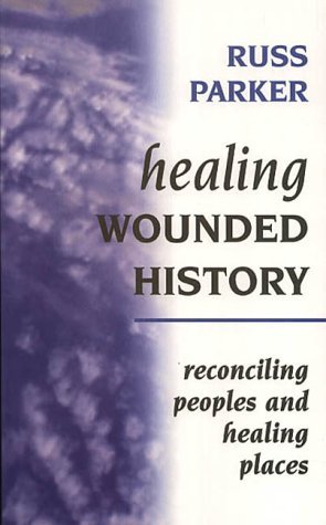 Beispielbild fr Healing Wounded History: Reconciling Peoples and Healing Places: 12 zum Verkauf von WorldofBooks