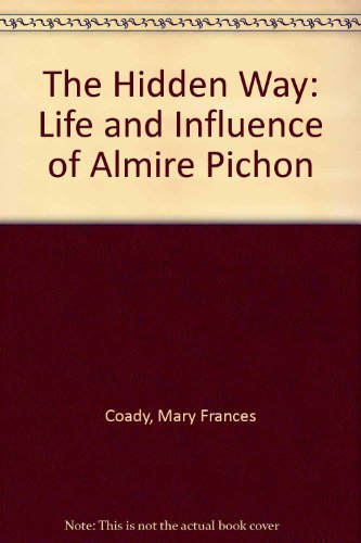 Stock image for The Hidden Way: Life and Influence of Almire Pichon for sale by WorldofBooks