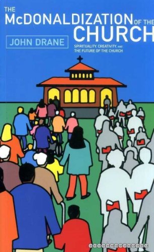 Stock image for The McDonaldization of the Church: Spirituality, Creativity and the Future of The Church for sale by WorldofBooks