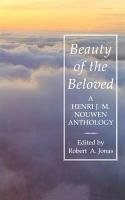 Beispielbild fr Beauty of the Beloved: A Henri Nouwen Anthology zum Verkauf von AwesomeBooks