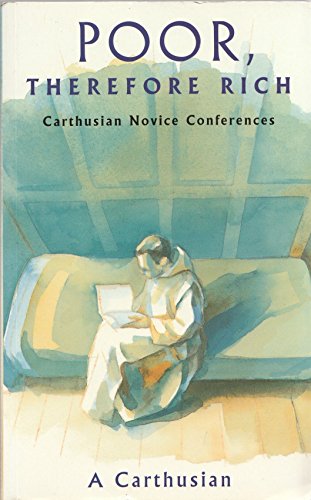 Stock image for Poor, Therefore Rich: Carthusian Novice Conferences for sale by WorldofBooks