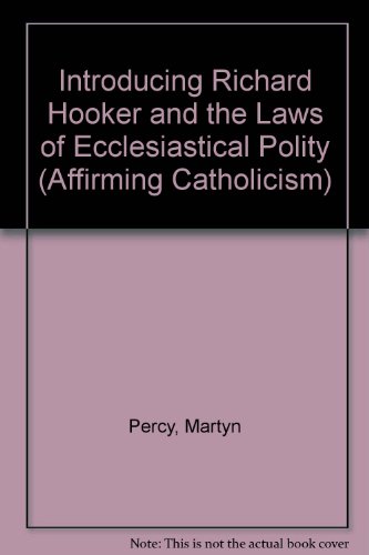 Imagen de archivo de Introducing Richard Hooker and the Laws of Ecclesiastical Polity (Affirming Catholicism) a la venta por Harry Righton