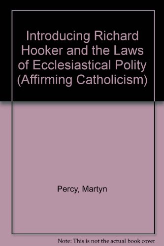 Stock image for Introducing Richard Hooker and the Laws of Ecclesiastical Polity (Affirming Catholicism) for sale by Harry Righton