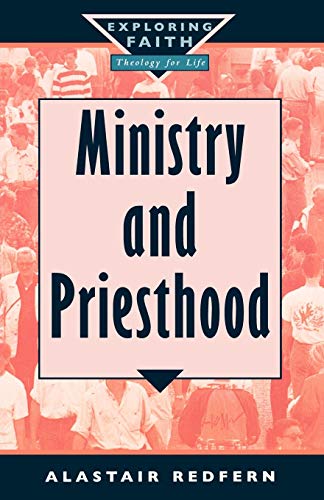 Stock image for Ministry and Priesthood (Exploring Faith: Theology for Life) for sale by Green Street Books