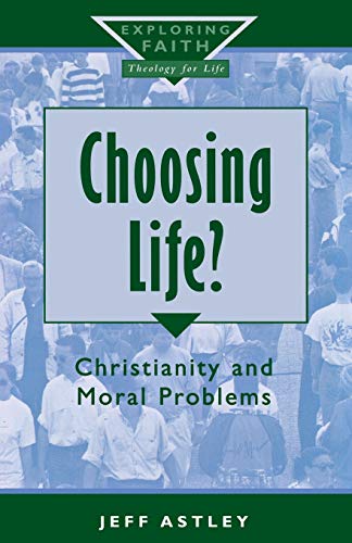 Beispielbild fr Choosing Life?: Christianity and Moral Problems (Exploring Faith - Theology for Life): 8 (Exploring Faith - Theology for Life S.) zum Verkauf von WorldofBooks