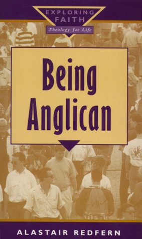 Stock image for Being Anglican (Exploring Faith - Theology for Life S.) for sale by WorldofBooks