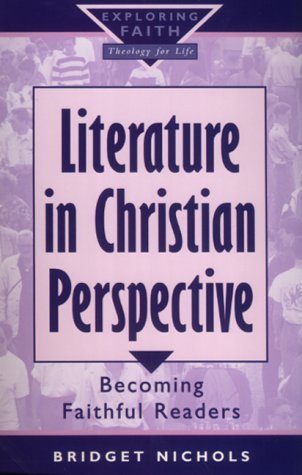 Beispielbild fr Literature in Christian Perspective: Becoming Faithful Readers (Exploring Faith - Theology for Life S.) zum Verkauf von WorldofBooks