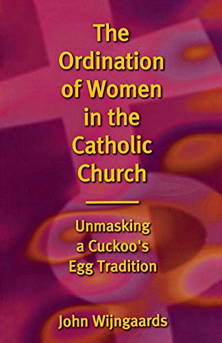 Beispielbild fr The Ordination of Women in the Catholic Church: Unmasking A Cuckoo's Egg Tradition zum Verkauf von WorldofBooks