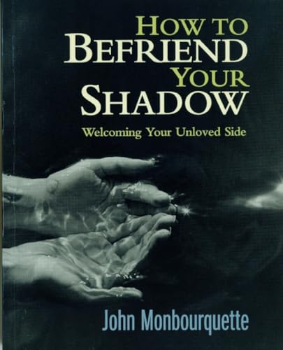 Stock image for How to Befriend Your Shadow: Welcoming Your Unloved Side for sale by WorldofBooks