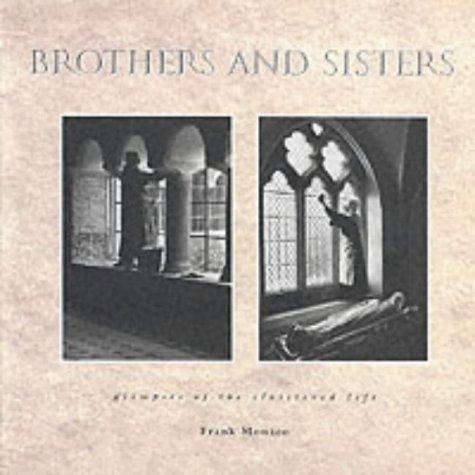 Stock image for Brothers and Sisters: Glimpses of the Cloistered Life for sale by WorldofBooks