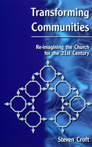 Stock image for Transforming Communities : Re-Imagining the Church for the 21st Century for sale by Better World Books Ltd