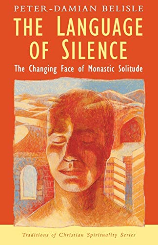 Stock image for The Language of Silence: The Changing Face of Monastic Solitude (Traditions of Christian Spirituality) for sale by WorldofBooks