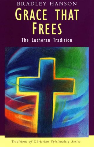 Stock image for Grace That Frees: The Lutheran Tradition (Traditions of Christian Spirit) for sale by WorldofBooks