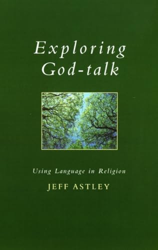 Exploring God-talk : Using Language in Religion - Jeff Astley