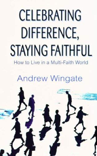 Beispielbild fr Celebrating Difference, Staying Faithful: How to Live in a Multi-faith World zum Verkauf von AwesomeBooks