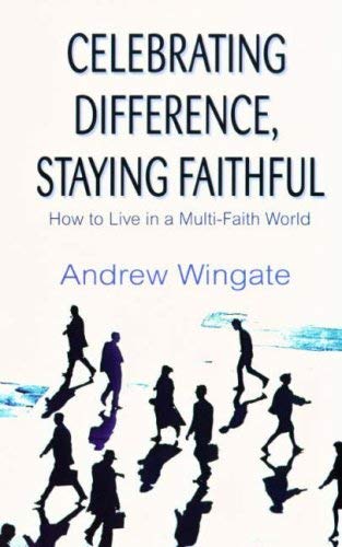 Imagen de archivo de Celebrating Difference, Staying Faithful: How to Live in a Multi-faith World a la venta por WorldofBooks