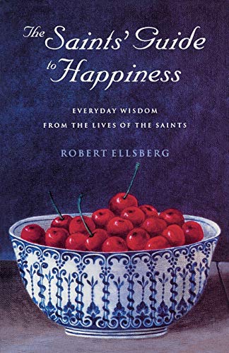 Beispielbild fr The Saints' Guide to Happiness: Everyday Wisdom from the Lives of the Saints: 19 zum Verkauf von WorldofBooks