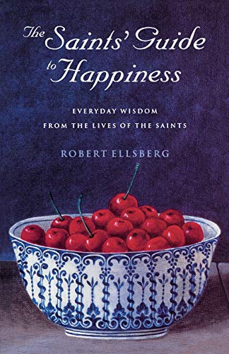 9780232525434: The Saints' Guide to Happiness: Everyday Wisdom from the Lives of the Saints: 19