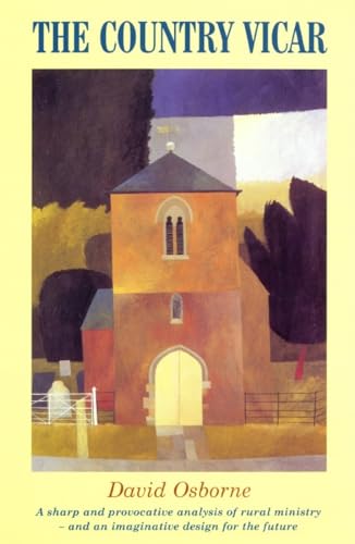 Imagen de archivo de The Country Vicar: A Sharp and Provocative Analysis of Rural Ministry and an Imagintaive Design for the Future a la venta por WorldofBooks