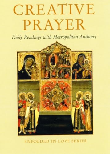 Stock image for Creative Prayer: Daily Readings with Metropolitan Anthony of Sourozh (Enfolded in Love) for sale by WorldofBooks