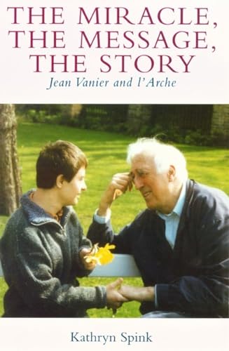 9780232525946: The Miracle, The Message, The Story: Jean Vanier and L'arche