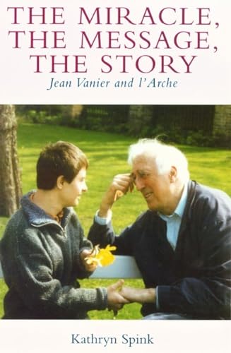 9780232525946: The Miracle, the Message, the Story: Jean Vanier and L'Arche